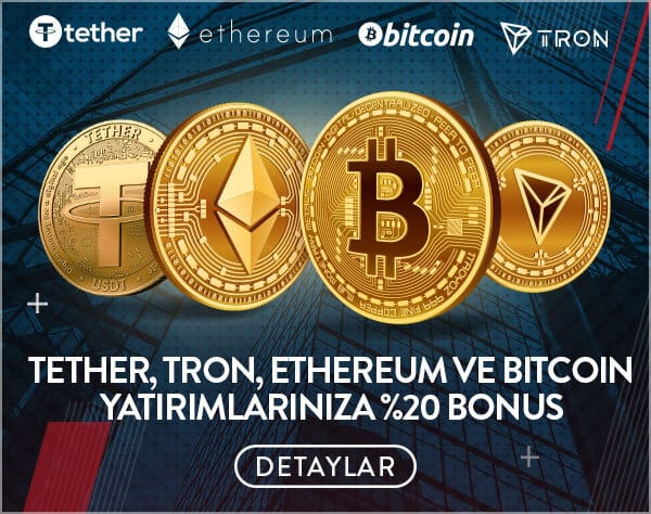 Tether, Tron, Ethereum ve Bitcoin Yatırımlarınıza %20 Bonus